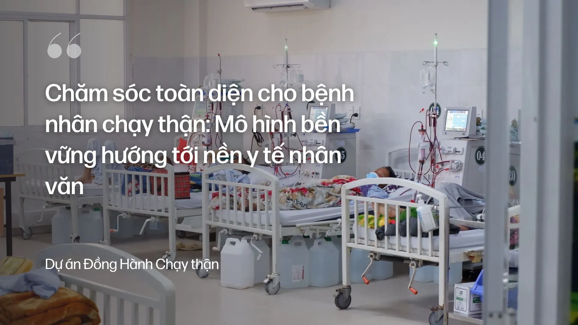 Chăm sóc toàn diện cho bệnh nhân chạy thận: Mô hình bền vững hướng tới nền y tế nhân văn